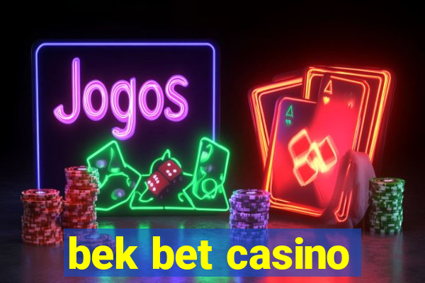 bek bet casino